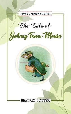 The Tale of Johnny Town-Mouse(English, Paperback, Potter Beatrix)