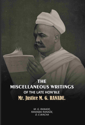 The Miscellaneous Writings Of The Late Honble [Hardcover](Hardcover, M. G. Ranade, Ramabai Ranade, D. E.Wacha)