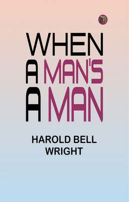 When A Man's A Man(Paperback, Harold Bell Wright)