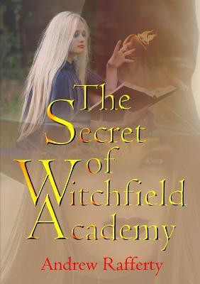The Secret of Witchfield Academy(English, Paperback, Rafferty Andrew)