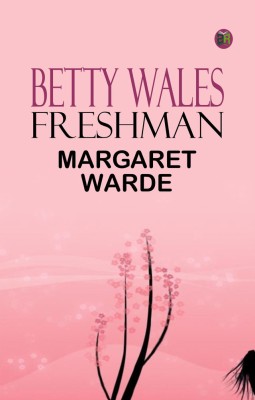 Betty Wales Freshman(Paperback, MARGARET WARDE)