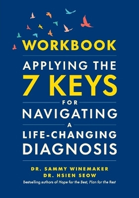 Workbook-Applying the 7 Keys for Navigating a Life-Changing Diagnosis(English, Paperback, Winemaker Sammy Dr)