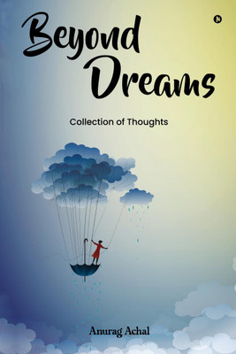Beyond Dreams(English, Paperback, Anurag Achal)