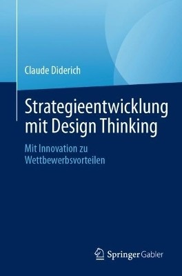 Strategieentwicklung mit Design Thinking(German, Paperback, Diderich Claude)