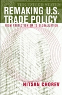 Remaking U.S. Trade Policy(English, Hardcover, Chorev Nitsan)