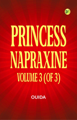 Princess Napraxine, Volume 3 (of 3)(Paperback, Ouida)