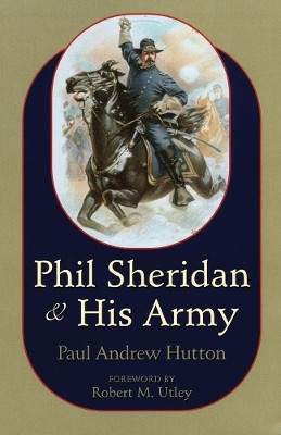 Phil Sheridan and His Army(English, Paperback, Hutton Paul Andrew)