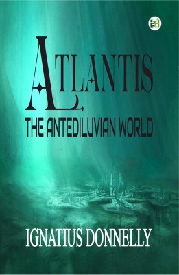 Atlantis: The Antediluvian World(Hardcover, Ignatius Donnelly)