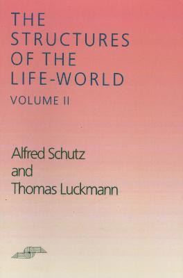 The Structures of the Life-World, Vol. 2(English, Paperback, Schutz Alfred)