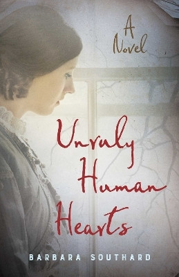 Unruly Human Hearts(English, Paperback, Southard Barbara)