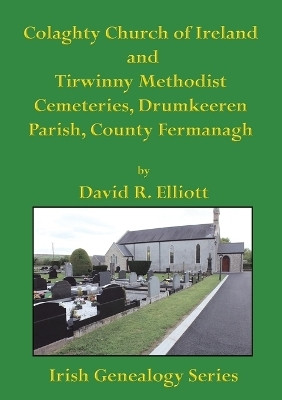 Colaghty Church of Ireland and Tirwinny Methodist Cemeteries(English, Paperback, Elliott David R)