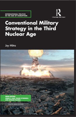 Conventional Military Strategy in the Third Nuclear Age(Hardcover, Mitra, Joy)