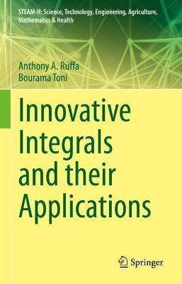 Innovative Integrals and Their Applications I(English, Hardcover, Ruffa Anthony A.)