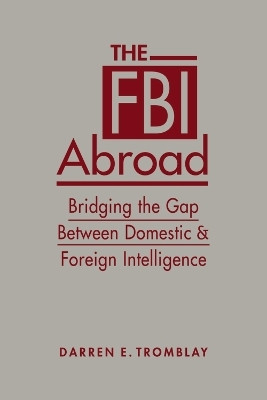 The FBI Abroad(English, Hardcover, Tromblay Darren E)