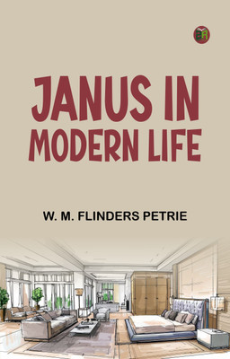 Janus in Modern Life(Paperback, W. M. Flinders Petrie)