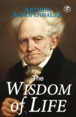 The Wisdom of Life(English, Paperback, Schopenhauer Arthur)