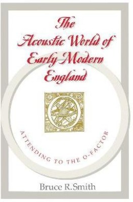 The Acoustic World of Early Modern England(English, Paperback, Smith Bruce R.)