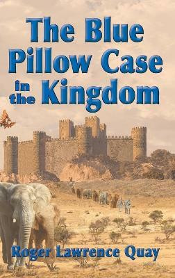 The Blue Pillow Case in the Kingdom(English, Hardcover, Quay Roger Lawrence)