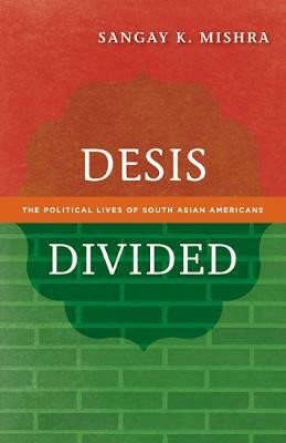 Desis Divided  - The Political Lives of South Asian Americans(English, Paperback, Mishra Sangay K.)