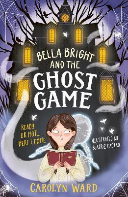 Bella Bright and the Ghost Game(English, Paperback, Ward Carolyn)