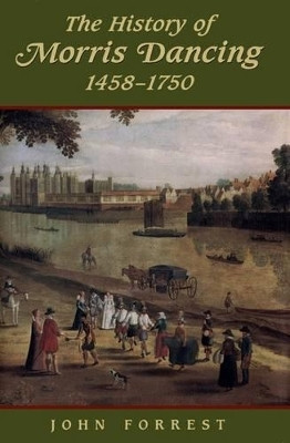 The History of Morris Dancing, 1438-1750(English, Electronic book text, Forrest John)