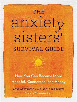 The Anxiety Sisters' Survival Guide(English, Paperback, Greenberg Abbe)