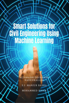 Smart Solutions for Civil Engineering Using Machine Learning(English, Paperback, Dr. Altamashuddinkhan Nadeemallah)