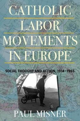Catholic Labor Movements in Europe(English, Paperback, Misner Paul PhD)