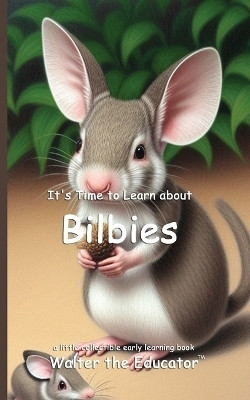 It's Time to Learn about Bilbies(English, Paperback, Walter the Educator)