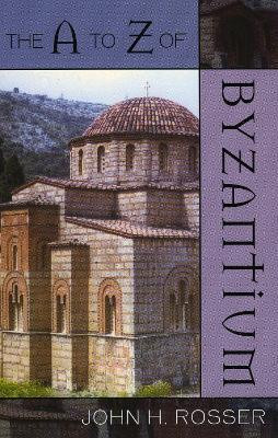 The A to Z of Byzantium(English, Paperback, Rosser John H.)