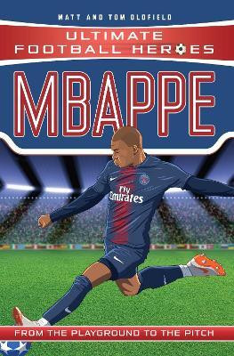 Ultimate Football Heroes: Mbappe (Goal Machines 2)(English, Paperback, Oldfield Matt, Tom)