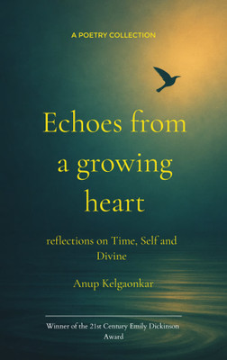 Echoes from a growing heart(English, Paperback, Kelgaonkar Anup)