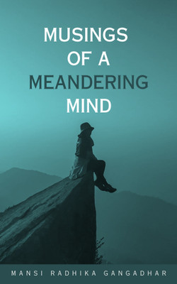 Musings of a Meandering Mind(Paperback, Mansi Radhika Gangadhar)