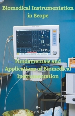 Biomedical Instrumentation in Scope(English, Paperback, Swift Jerry H)