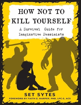 How Not to Kill Yourself(English, Paperback, Sytes Set)