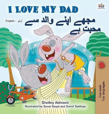 I Love My Dad (English Urdu Bilingual Book for Kids)(Urdu, Hardcover, Admont Shelley)