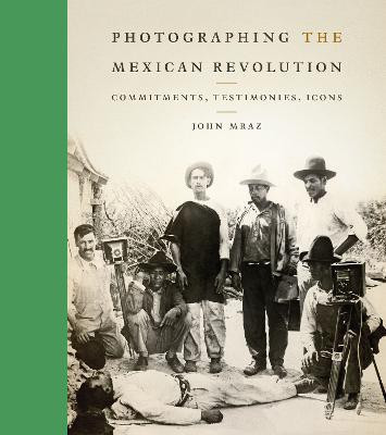 Photographing the Mexican Revolution(English, Hardcover, Mraz John)