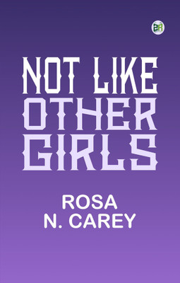 Not Like Other Girls(Paperback, Rosa N. Carey)
