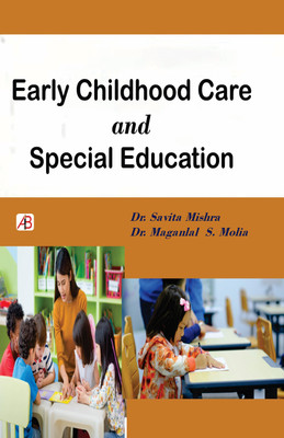 Early Childhood Care and Education and Special Education(Hardcover, Dr. Savita Mishra, Dr. Maganlal S. Molia)