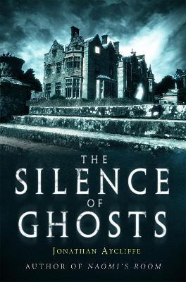 The Silence of Ghosts(English, Paperback, Aycliffe Jonathan)