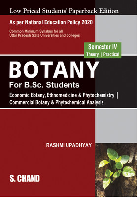 Botany For B.Sc. Students Semester IV | Economic Botany, Ethnomedicine and Phytochemistry | Commercial Botany & Phytochemical Analysis | NEP 2020 For All Universities of Uttar Pradesh | S.Chand's 2023(Paperback, Rashmi Upadhyay)