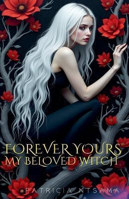 Forever yours, my beloved witch ( English version)(English, Paperback, Ntsama Patricia)
