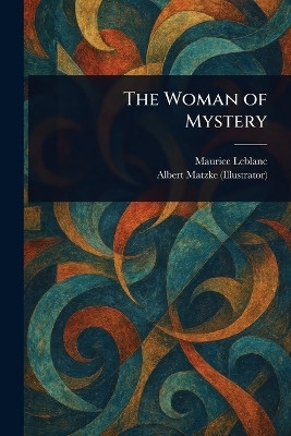 The Woman of Mystery(English, Paperback, LeBlanc Maurice)