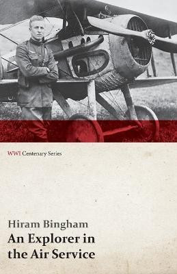 An Explorer in the Air Service (WWI Centenary Series)(English, Paperback, Bingham Hiram Jr)
