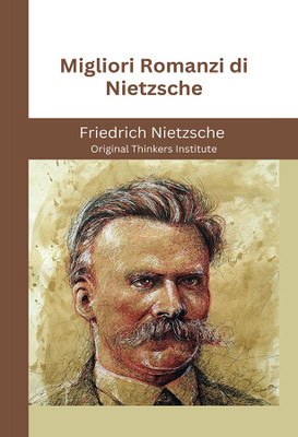 Migliori Romanzi di Nietzsche(Hardcover, Friedrich Nietzsche, Original Thinkers Institute)