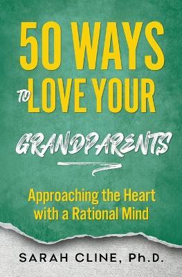 50 Ways to Love Your Grandparents(English, Paperback, Cline Sarah PhD)