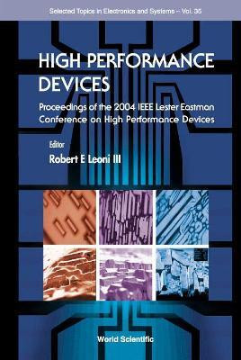High Performance Devices - Proceedings Of The 2004 Ieee Lester Eastman Conference(English, Hardcover, unknown)