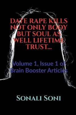 Date Rape Kills Not Only Body But Soul as Well Lifetime Trust...(English, Paperback, Soni Sonali)