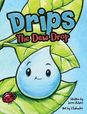 Drips the Dew Drop(English, Hardcover, Adams Jason M)