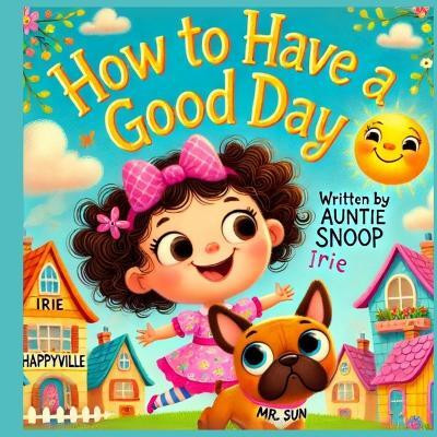 How to Have a Good Day(English, Paperback, Snoop Auntie)